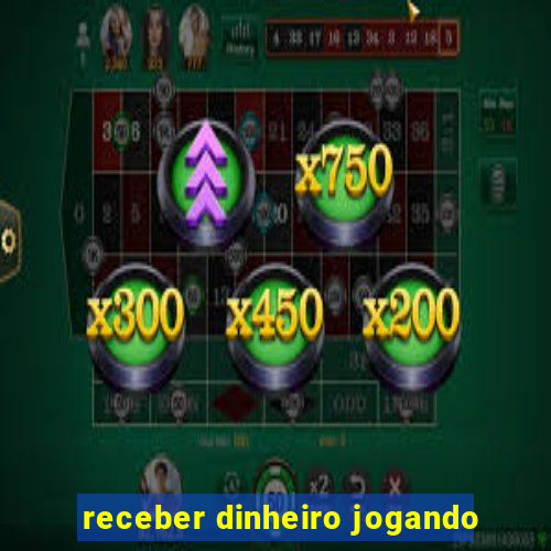 receber dinheiro jogando